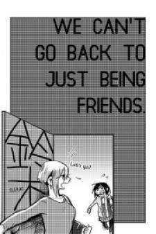 We Can't Go Back To Just Being Friends Manga