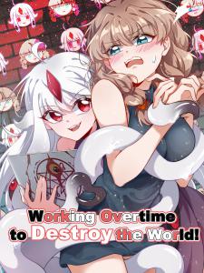 Working Overtime To Destroy The World! Manga