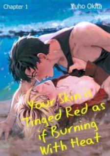 Your Skin Is Tinged Red As If Burning With Heat Manga