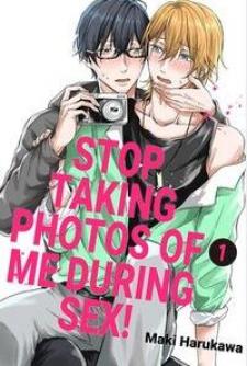 Stop Taking Photos Of Me During Sex! Manga
